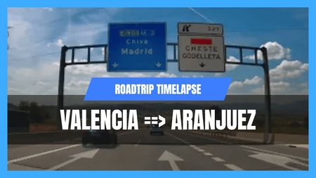 This is a thumbnail for the video: Roadtrip Timelaps, Valencia to Aranjuez, Spain