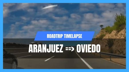 This is a thumbnail for the video: Roadtrip Timelaps, Aranjuez to Oviedo, Spain