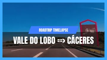 This is a thumbnail for the video: Roadtrip Timelaps, Vale Do Lobo Portugal to Cáceres Spain